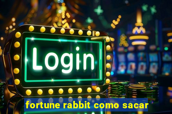 fortune rabbit como sacar